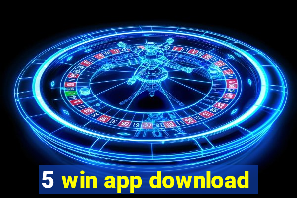 5 win app download